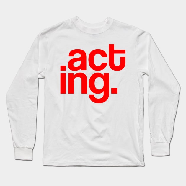 Acting Typography Red Long Sleeve T-Shirt by radeckari25